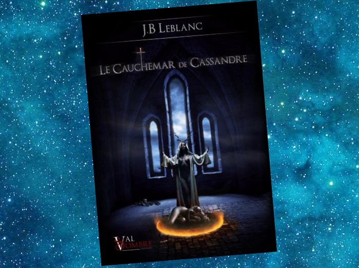 Le Cauchemar de Cassandre | J.B. Leblanc | 2012-2014