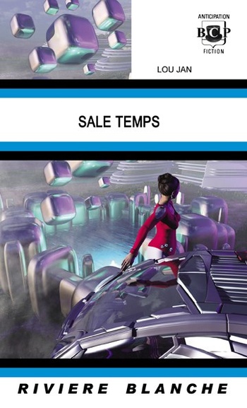 Sale Temps © 2015 Rivière Blanche | Illustration de couverture © Jean-Félix Lyon Sale Temps © 2015 Rivière Blanche | Illustration de couverture © Jean-Félix Lyon