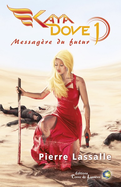 Kaya Dove - Tome 1 - Messagère du Futur (Pierre Lassalle) Kaya Dove - Tome 1 - Messagère du Futur (Pierre Lassalle)