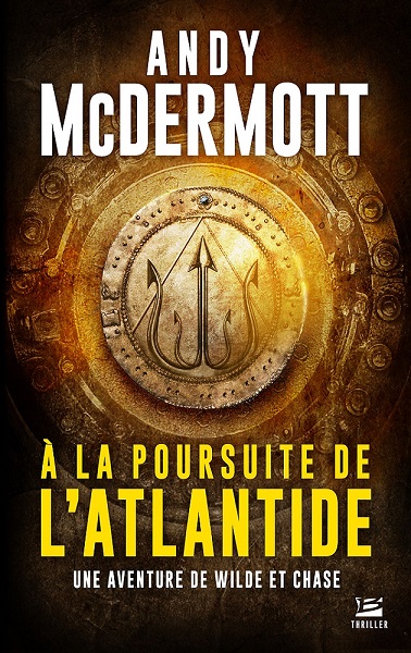 Une Aventure de Wilde et Chase - Tome 1 - A la Poursuite de l'Atlantide Une Aventure de Wilde et Chase - Tome 1 - A la Poursuite de l'Atlantide