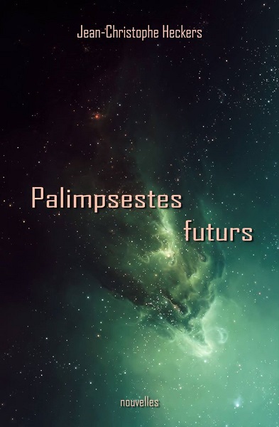 Palimpsestes Futurs | Jean-Christophe Heckers | 2017