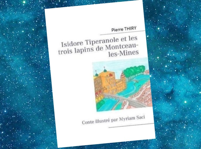 Isidore Tiperanole et les trois lapins de Montceau-les-Mines | Pierre Thiry | 2011 Isidore Tiperanole et les trois lapins de Montceau-les-Mines | Pierre Thiry | 2011