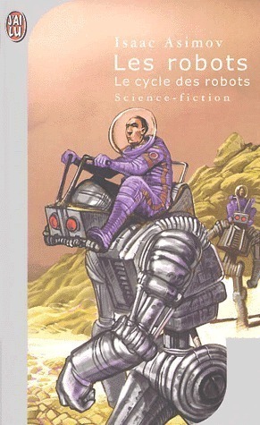 Le Cycle des Robots | Robot Series | Isaac Asimov