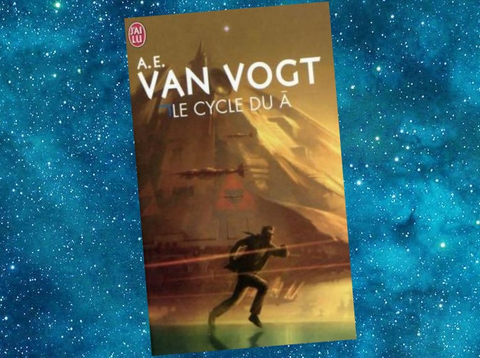 Le Cycle du A | The World of Null-A | A.E. Van Vogt | 1945-1984 Le Cycle du A | The World of Null-A | A.E. Van Vogt | 1945-1984