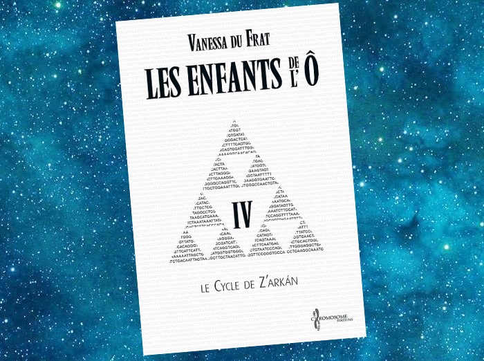 Les Enfants de l'Ô - Le Cycle de Z'Arkan | Vanessa Du Frat | 2013-2021