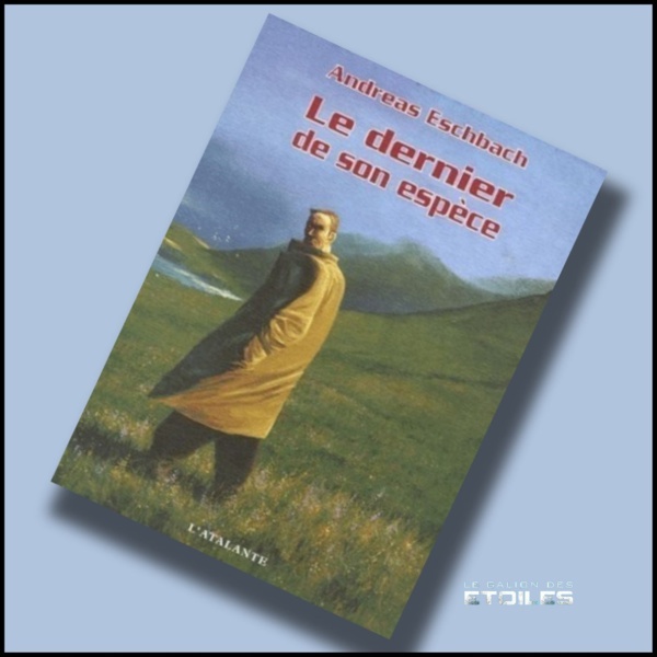 Le Dernier de son Espèce | Der Letzte seiner Art | Andreas Eschbach | 2003