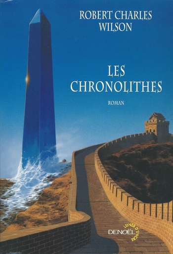 Les Chronolithes (Robert Charles Wilson) Les Chronolithes (Robert Charles Wilson)