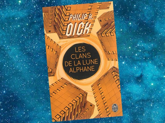 Les Clans de la Lune Alphane | Clans of the Alphane Moon | Philip K. Dick | 1964