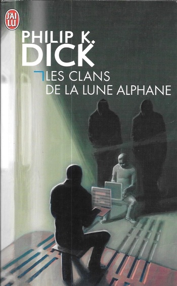 Les Clans de la lune alphane (Philip K. Dick) Les Clans de la lune alphane (Philip K. Dick)