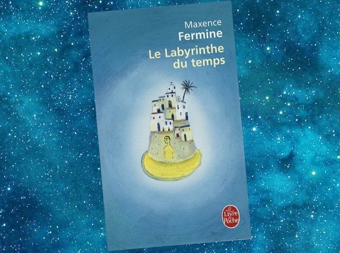 Le Labyrinthe du Temps | Maxence Fermine | 2006 Le Labyrinthe du Temps | Maxence Fermine | 2006