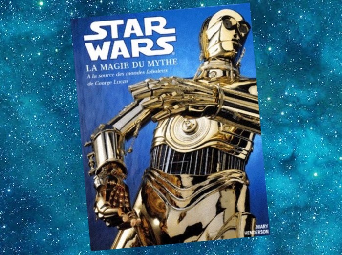 Star Wars, La Magie du Mythe | Star Wars, The Magic of Myth | Mary Henderson | 2005 Star Wars, La Magie du Mythe | Star Wars, The Magic of Myth | Mary Henderson | 2005