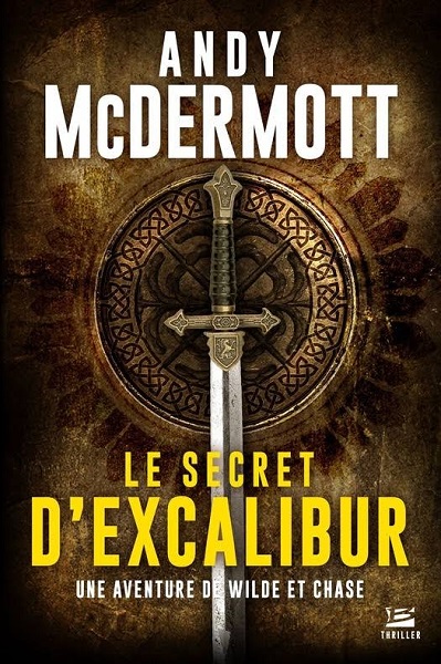 Une Aventure de Wilde et Chase - Tome 3 - Le Secret d'Excalibur Une Aventure de Wilde et Chase - Tome 3 - Le Secret d'Excalibur