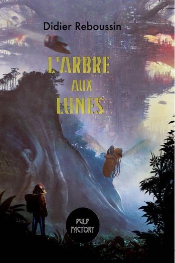 L'Arbre aux lunes @ 2017 Pulp Factory | Illustration de couverture @ Romain Devichi L'Arbre aux lunes @ 2017 Pulp Factory | Illustration de couverture @ Romain Devichi