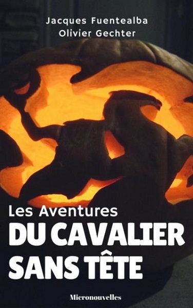 Les Aventures du Cavalier sans Tête | Jacques Fuentealba, Olivier Gechter | 2015