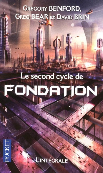 Le second cycle de Fondation (David Brin, Greg Bear, Gregory Benford) Le second cycle de Fondation (David Brin, Greg Bear, Gregory Benford)