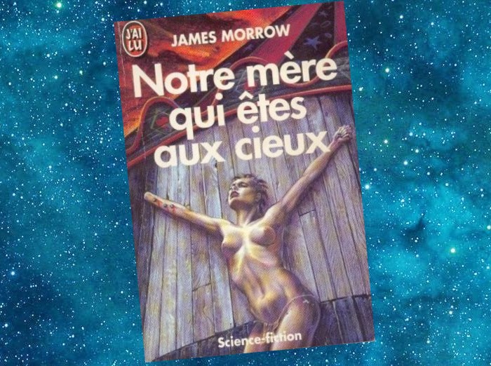 Notre Mère qui êtes aux Cieux | Only Begotten Daughter | James Morrow | 1990