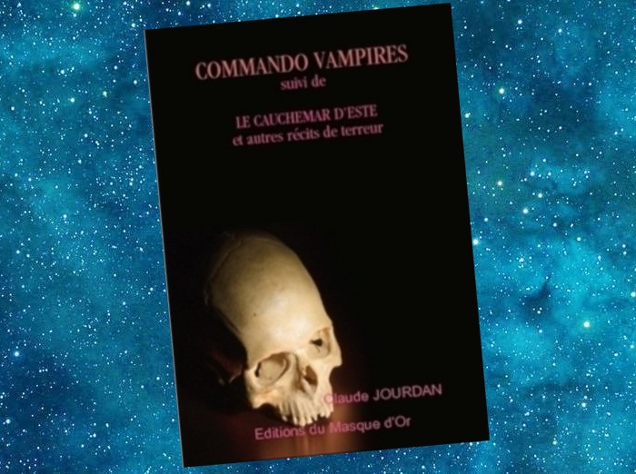 Commando Vampires, suivi de "Le Cauchemar d'Este" et autres Récits de Terreur | Claude Jourdan | 2008