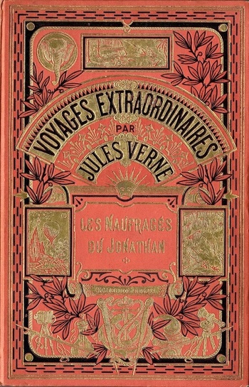 Couverture des "Naufragés du « Jonathan »", Jules Verne, 1909 | Par Editions HETZEL — Couverture des Naufragés du Jonathan, aux éditions Hetzel, 1909, Domaine public, https://commons.wikimedia.org/w/index.php?curid=66269609 Couverture des "Naufragés du « Jonathan »", Jules Verne, 1909 | Par Editions HETZEL — Couverture des Naufragés du Jonathan, aux éditions Hetzel, 1909, Domaine public, https://commons.wikimedia.org/w/index.php?curid=66269609