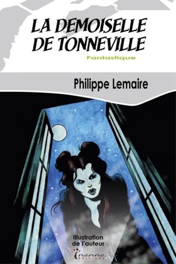 La demoiselle de Tonneville @ 2020 Inanna Editions | Illustration de couverture @ Philippe Lemaire La demoiselle de Tonneville @ 2020 Inanna Editions | Illustration de couverture @ Philippe Lemaire