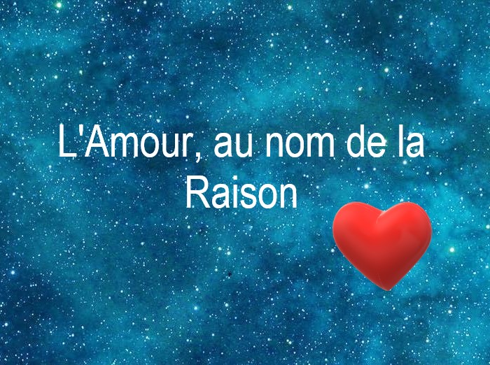 Copyright @ 2021 Le Galion des Etoiles | L'Amour, au nom de la Raison de Robert Yessouroun