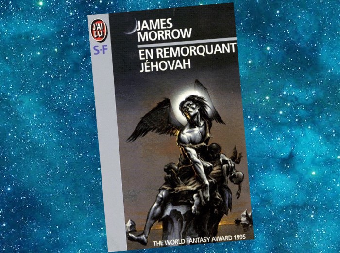 En remorquant Jéhovah | Towing Jehovah | James Morrow | 1994 En remorquant Jéhovah | Towing Jehovah | James Morrow | 1994