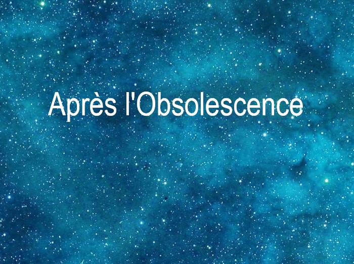 Copyright @ Le Galion des Etoiles | Après l'Obsolescence de Robert Yessouroun