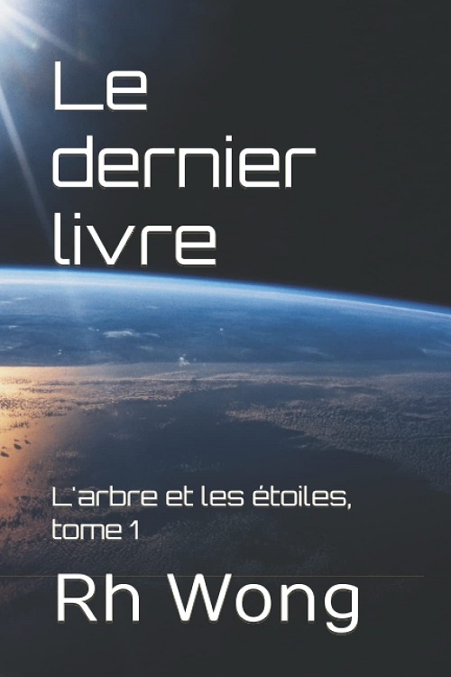 Le dernier livre, tome 1 @ 2022 Rh. Wong