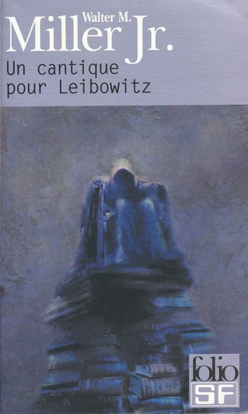 Un Cantique pour Leibowitz © 2002 Folio SF | Illustration de couverture © Eric Scala Un Cantique pour Leibowitz © 2002 Folio SF | Illustration de couverture © Eric Scala