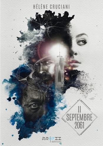 11 septembre 2061, réédition © 2019 Rroyzz éditions | Illustration de couverture © Zariel 11 septembre 2061, réédition © 2019 Rroyzz éditions | Illustration de couverture © Zariel
