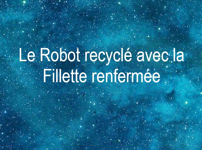 Copyright @ 2022 Le Galion des Etoiles | Le robot recyclé avec la fillette renfermée, fable du futur de Robert Yessouroun