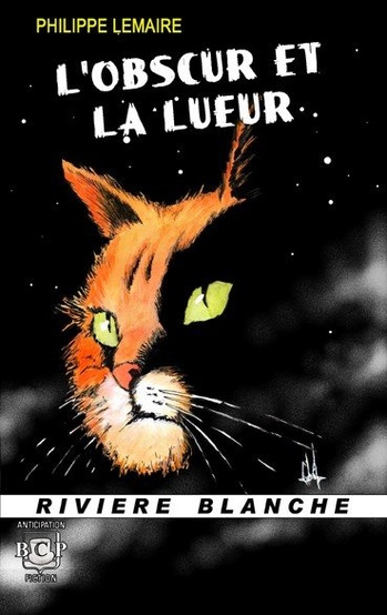 L'obscur et la lueur © 2022 Rivière Blanche | Illustration de couverture © Philippe Lemaire L'obscur et la lueur © 2022 Rivière Blanche | Illustration de couverture © Philippe Lemaire