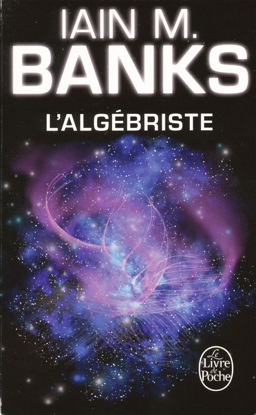 L'Algébriste, réédition @ 2013 Le Livre de Poche | Illustration de couverture : Studio LGF © Corey Ford/Stocktrek Images/Getty Images | 🛒 Acheter le livre
