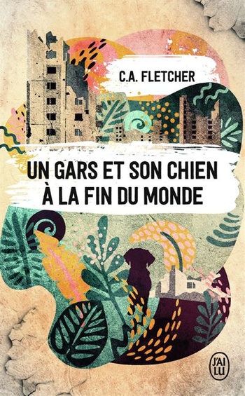 Un gars et son chien à la fin du monde, réédition © Editions J'ai Lu Un gars et son chien à la fin du monde, réédition © Editions J'ai Lu