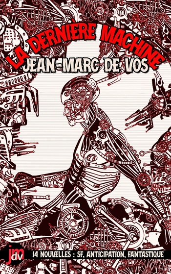 La dernière Machine @ 2022 Jean-Marc de Vos La dernière Machine @ 2022 Jean-Marc de Vos