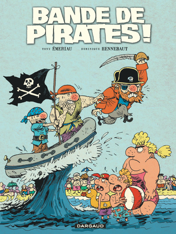 Bande de pirates © 2022 Editions Dargaud Bande de pirates © 2022 Editions Dargaud