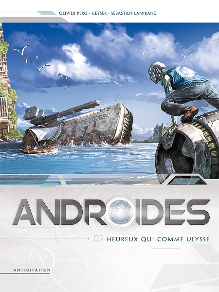 Androïdes | Tome 2 : Heureux qui comme Ulysse | Olivier Peru, Geyser, Sébastien Lamirand | 2016