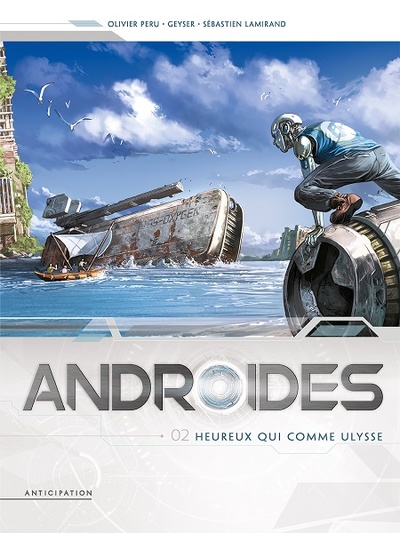 Androïdes - 2 : Heureux qui comme Ulysse Androïdes - 2 : Heureux qui comme Ulysse