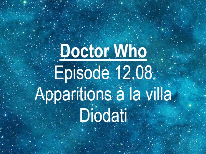 Doctor Who | Episode 12.08 : Apparitions à la villa Diodati | The Haunting of Villa Diodati | 2020