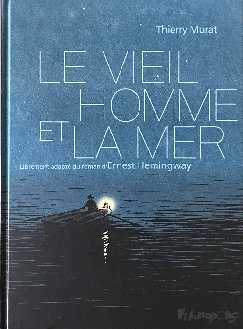 Le vieil Homme et la Mer | Thierry Murat | 2014