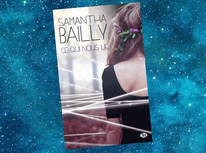 Ce qui nous lie | Samantha Bailly | 2013 Ce qui nous lie | Samantha Bailly | 2013