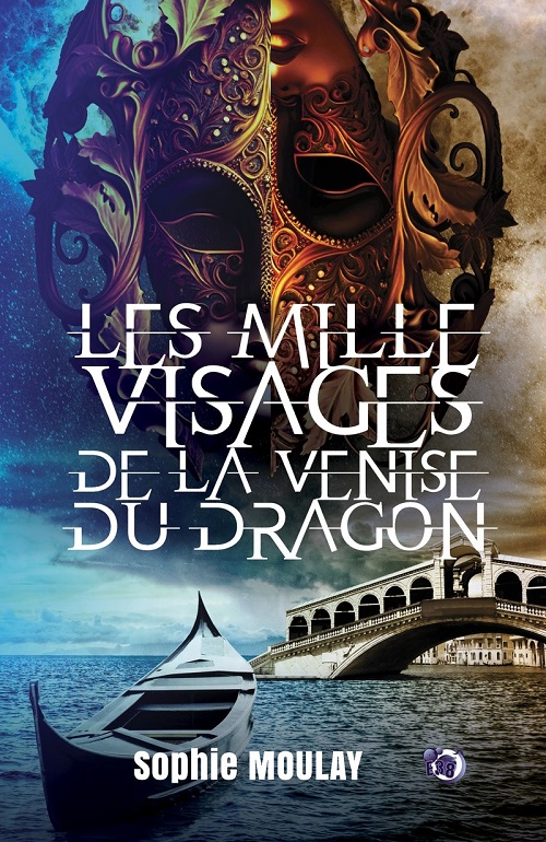 Les mille visages de la Venise du dragon @ 2023 Les éditions du 38 | Illustration de couverture : photomontage Depositphotos @ Anna-Eleonor Olivier