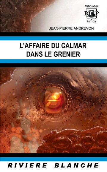 L'affaire du calmar dans le grenier @ 2007 Rivière Blanche | Illustration de couverture @ Afif Khaled