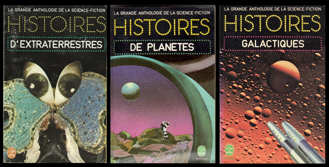 Histoires d'extraterrestres @ 1974 Le Livre de Poche | Histoires de planètes @ 1975 Le Livre de Poche | Histoires galactiques @ 1975 Le Livre de Poche | Illustrations de couverture @ Pierre Faucheux | Source illustrations : nooSFere (merci !) Histoires d'extraterrestres @ 1974 Le Livre de Poche | Histoires de planètes @ 1975 Le Livre de Poche | Histoires galactiques @ 1975 Le Livre de Poche | Illustrations de couverture @ Pierre Faucheux | Source illustrations : nooSFere (merci !)
