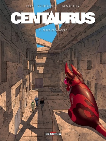 Centaurus 2 : Terre étrangère © 2016 Editions Delcourt