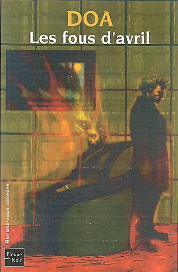 Les Fous d'avril @ 2004 Fleuve Noir | Illustration de couverture @ David Sala Les Fous d'avril @ 2004 Fleuve Noir | Illustration de couverture @ David Sala