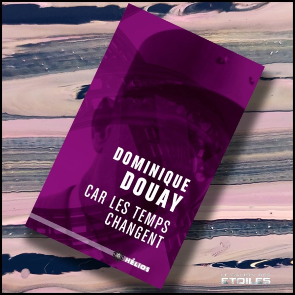 Car les temps changent | Dominique Douay | 2014