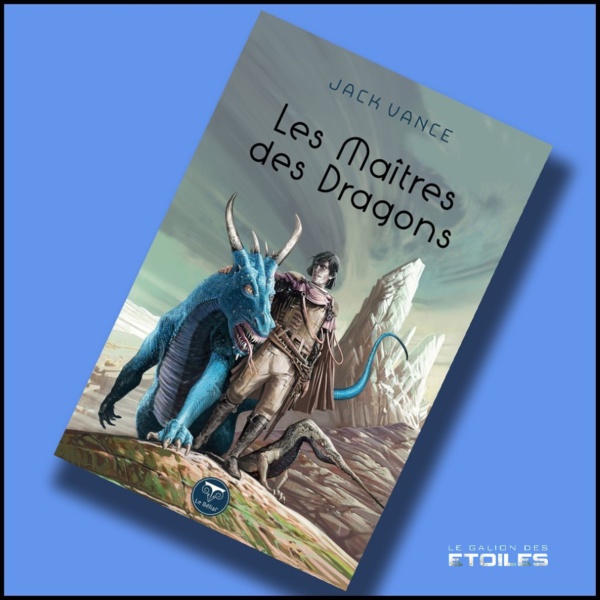 Les Maîtres des Dragons, réédition @ 2021 Le Bélial' | Illustration de couverture @ Nicolas Fructus Les Maîtres des Dragons, réédition @ 2021 Le Bélial' | Illustration de couverture @ Nicolas Fructus