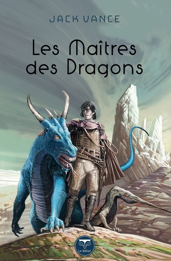 Les Maîtres des Dragons, réédition @ 2021 Le Bélial' | Illustration de couverture @ Nicolas Fructus Les Maîtres des Dragons, réédition @ 2021 Le Bélial' | Illustration de couverture @ Nicolas Fructus