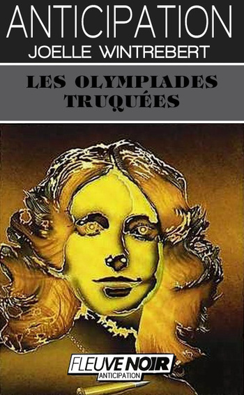 Les Olympiades truquées, réédition © 1987 Fleuve Noir | Illustration de couverture © Peter Goodfellow Les Olympiades truquées, réédition © 1987 Fleuve Noir | Illustration de couverture © Peter Goodfellow