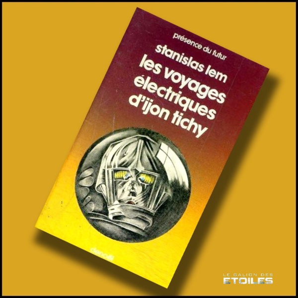 Les Voyages électriques d'Ijon Tichy @ 1980 Denoël | Illustration de couverture @ Stéphane Dumont Les Voyages électriques d'Ijon Tichy @ 1980 Denoël | Illustration de couverture @ Stéphane Dumont